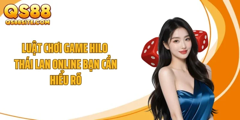 luat choi game hilo thai lan online ban can hieu ro Luật chơi game Hilo Thái Lan online bạn cần hiểu rõ