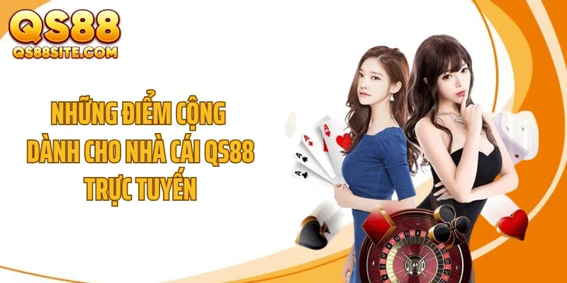 Những điểm cộng dành cho nhà cái QS88 trực tuyến