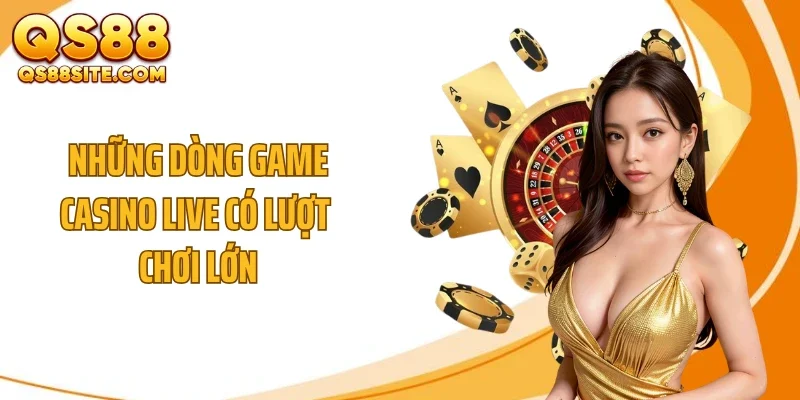 nhung dong game casino live co luot choi lon Những dòng game casino live có lượt chơi lớn