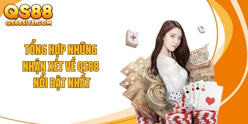 Tổng hợp những nhận xét về QS88 nổi bật nhất